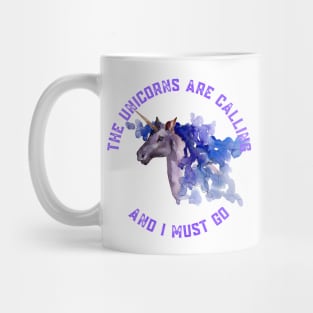 The Unicorns Are Calling and I Must Go Mug